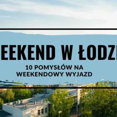 Weekend w Łodzi: 10 pomysłów na weekendowy wyjazd". Widok na miasto z wieżą kościelną i budynkami.